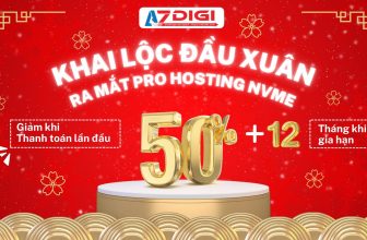 [💫🇻🇳] Khuyến mại đầu năm 2023, AZDIGI giảm giá 50%, ra mắt Pro Hosting phiên bản NVMe » Top1Deal
