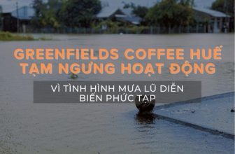 [☕️🇻🇳] Cà phê Đồng Xanh – Greenfields Coffee 🥤 Top1Coffee ☕️ GREENFIELDS COFFEE HUẾ TẠM NGƯNG HOẠT ĐỘNG  Tình hình mưa lũ ở Huế diễn ra phức tạp, Greenfields Coffee Huế tạm ngưng hoạt động  , shares-1✔️ , likes-18❤️️ , date-2023-11-15 09:31:33🇻🇳🇻🇳🇻🇳📰🆕