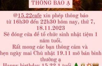 [☕️🇻🇳] 15.22 café – wine – live music ☕️ Top1Coffee ☕️ THÔNG BÁO Ạ @15.22cafe xin phép thông báo
từ 16h30 đến 22h30 hôm nay, thứ 7, 18.11.2023
Sẽ đóng cửa để tổ chức sinh nhật tiệm  , shares-0✔️ , likes-1❤️️ , date-2023-11-18 09:04:35🇻🇳🇻🇳🇻🇳📰🆕
