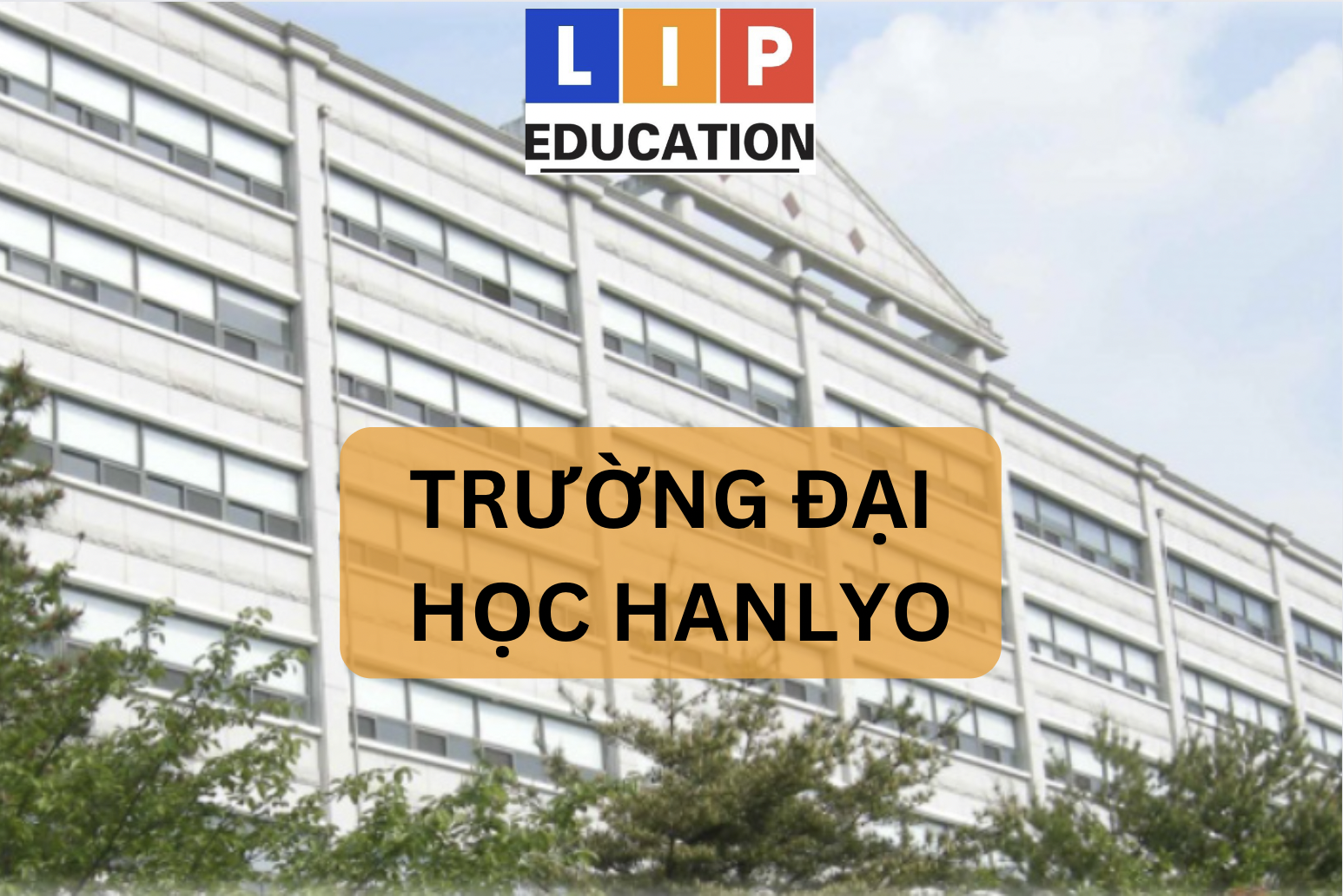 Đại học Hanlyo và những thông tin bạn cần biết!