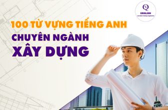[👨‍🎓🇻🇳] [100+] Từ vựng tiếng Anh chuyên ngành xây dựng có phân loại rõ ràng