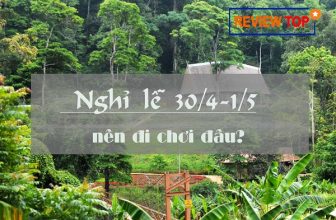 [🆕🇻🇳] Top những địa điểm du lịch 30/4-1/5 mà bạn không thể bỏ lỡ