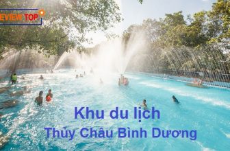 [🆕🇻🇳] Review Khu du lịch Thủy Châu Bình Dương 2022 chi tiết nhất