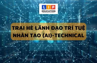 [👨‍🎓🏫🇻🇳] Trại Lãnh Đạo Trí Tuệ Nhân Tạo (AI) Tương Lai – Khóa Kỹ Thuật