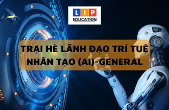 [👨‍🎓🏫🇻🇳] Trại Hè Lãnh Đạo Trí Tuệ Nhân Tạo (AI) – Khóa Căn Bản