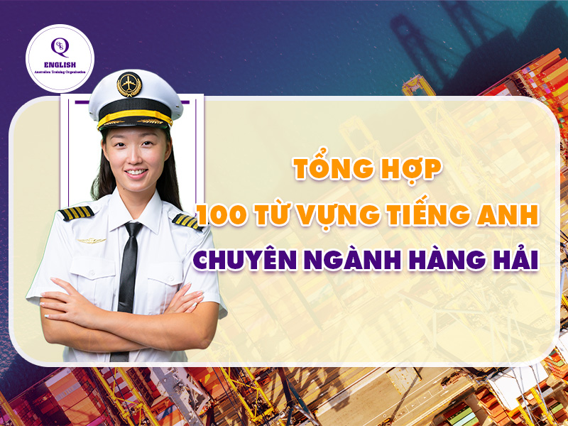 100 từ vựng tiếng Anh chuyên ngành hàng hải