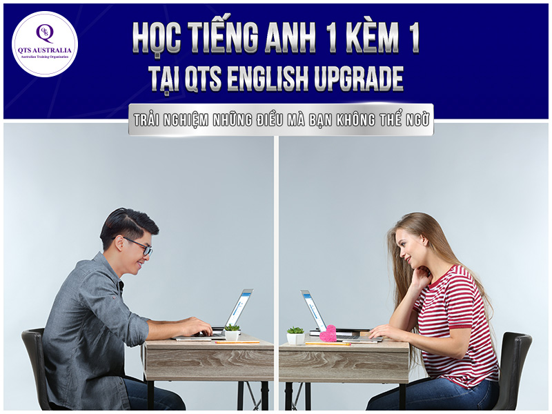 Chương trình tiếng Anh nâng cao QTS English Upgrade nâng cấp trải nghiệm học tiếng Anh trực tuyến của học viên với lớp học giao tiếp 1-1 cùng Giáo viên bản xứ.