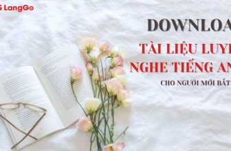 [👨‍🎓🇻🇳] Download tài liệu luyện nghe tiếng Anh cho người mới bắt đầu đầy đủ nhất