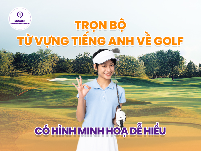 Từ vựng tiếng Anh về Golf có hình minh họa dễ hiểu