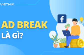 [🤑🇻🇳] Facebook Ad Break là gì? Cách kiếm tiền bằng video Facebook