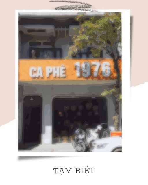 [☕️🇻🇳] 1976 Cà phê   🥤 Top1Coffee ☕️ Các bạn thương yêu,  Từ ngày mai 21/7/2021, tụi mình sẽ đóng cửa cơ sở 2 của 1976 Cà Phê tại địa chỉ 23 Nguyễn Thị Minh Khai. (C , shares-93✔️ , likes-22K❤️️ , date-2021-07-20 13:35:51🇻🇳🇻🇳🇻🇳📰🆕