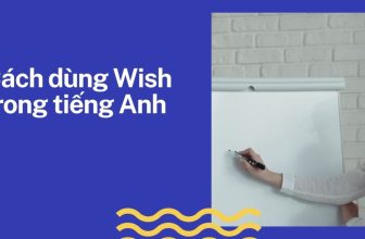 [👨‍🎓🇻🇳] 6 cách dùng Wish đơn giản nhất ở quá khứ, hiện tại, tương lai
