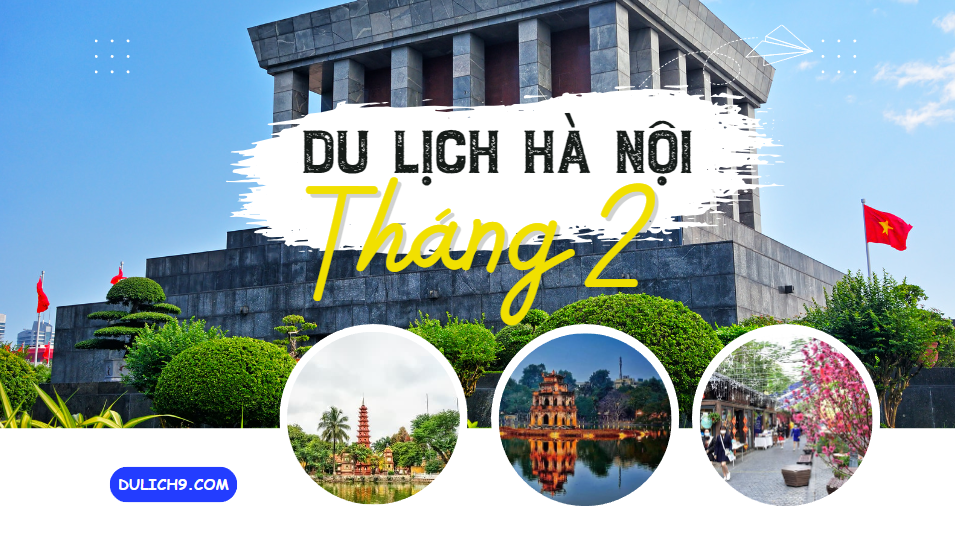 Có nên du lịch Hà Nội tháng 2 không?