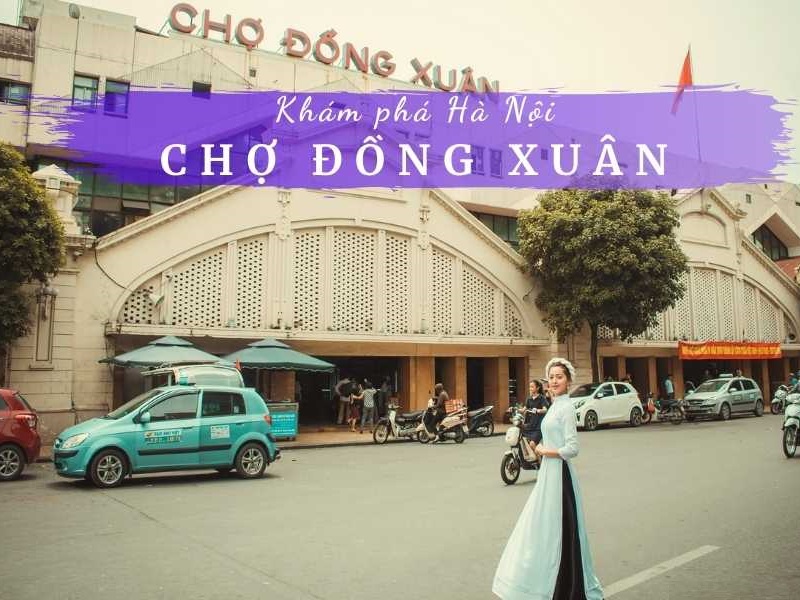 Kinh nghiệm đi chợ Đồng Xuân mua sắm ăn uống giá rẻ