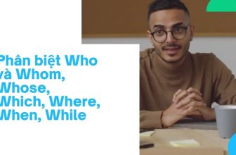 [👨‍🎓🇻🇳] Phân biệt Who và Whom, Whose, Which, Where, When, While