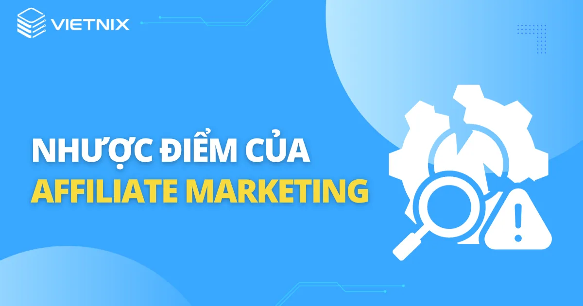 Nhược điểm của Affiliate Marketing