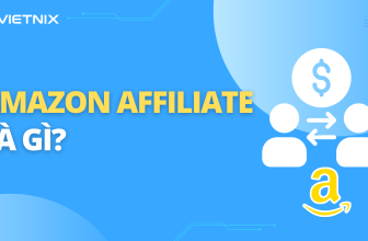 [🤑🇻🇳] Amazon Affiliate là gì? Cách kiếm tiền hoa hồng Affiliate Amazon