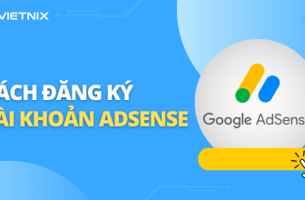 [🤑🇻🇳] Cách đăng ký tài khoản AdSense kiếm tiền online mới nhất