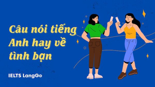 Tham khảo những câu nói hay về Tình bạn cùng IELTS Top1Learn 