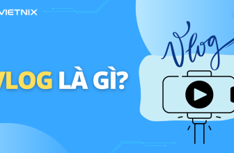 [🤑🇻🇳] Vlog là gì? Cách làm Vlog kiếm tiền tốt nhất 2023