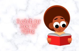 [👨‍🎓🇻🇳] 3 cách tự học từ vựng hiệu quả và những sai lầm cần tránh