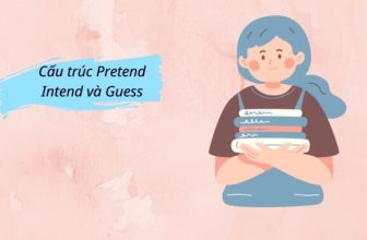 [👨‍🎓🇻🇳] Cấu trúc Pretend, Intend và Guess