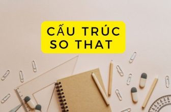 [👨‍🎓🇻🇳] Cấu trúc so that và such that được dùng như thế nào?