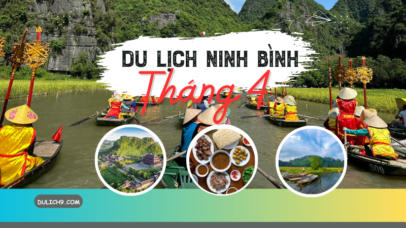 Review du lịch Ninh Bình tháng 4 có gì đẹp, nên đi đâu chơi, thời tiết thế nào