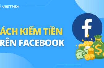 [🤑🇻🇳] 10 cách kiếm tiền trên Facebook và cách bật kiếm tiền đơn giản