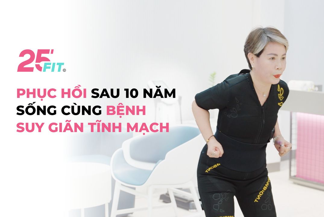 [🤼🇻🇳] 25 FIT hệ thống phòng tập công nghệ EMS Training ⚽ Top1Sport ⛹️‍♂️ – PHỤC HỒI SAU 10 NĂM SỐNG CÙNG BỆNH SUY GIÃN TĨNH MẠCH, BÍ QUYẾT NÀO CHO HỘI VI …