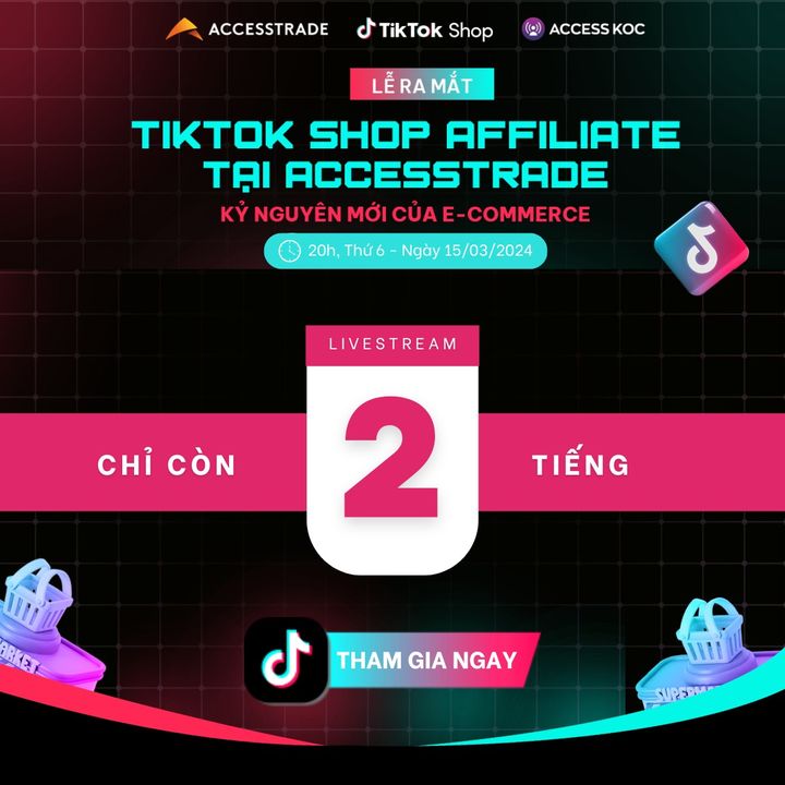 [🤑🇻🇳] ACCESSTRADE là nền tảng Tiếp thị liên kết (Affiliate Marketing) số 1 tại Việt Nam 💲 Top1MMO 🤑 – CHỈ CÒN 2 TIẾNG ĐẾN VỚI SỰ KIỆN RA MẮT TIKTOK SHOP AFFILIATE TẠI ACCESSTRADE – K …