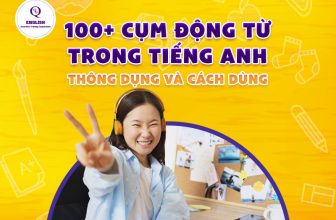 [👨‍🎓🇻🇳] [100+] Cụm động từ trong tiếng Anh thông dụng và cách dùng