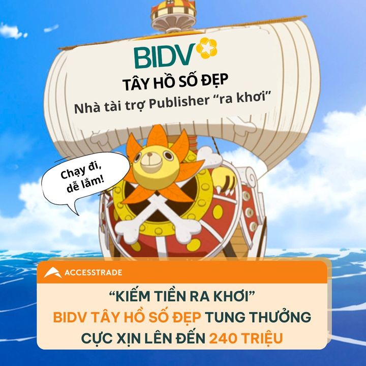[🤑🇻🇳] ACCESSTRADE là nền tảng Tiếp thị liên kết (Affiliate Marketing) số 1 tại Việt Nam 💲 Top1MMO 🤑 – 💰GIĂNG BUỒM RA KHƠI CÙNG CHIẾN DỊCH BIDV TÂY HỒ SỐ ĐẸPNhà tài trợ ng …