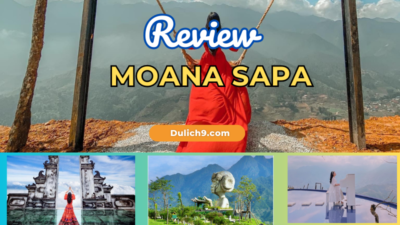 Review Moana Sapa có gì đẹp, hình ảnh thực tế, giá vé mới nhất