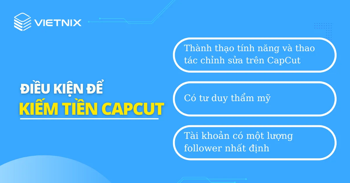 Điều kiện để có thể kiếm tiền từ CapCut