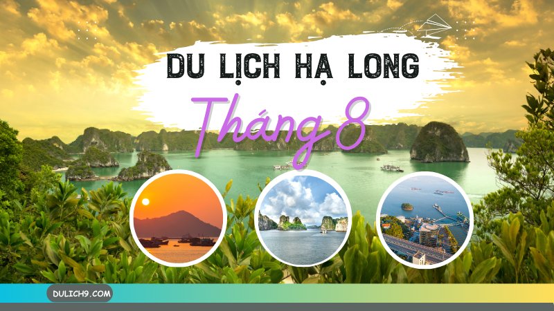 Review du lịch Hạ Long tháng 8 có gì đẹp, nên đi đâu chơi?