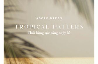 [🆕🇻🇳] ADORE DRESS – Là thế hệ thương hiệu thời trang trẻ 👕 Top1Fashion 👗  𝗧𝗥𝗢𝗣𝗜𝗖𝗔𝗟 𝗣𝗔𝗧𝗧𝗘𝗥𝗡 | 𝗧𝗛𝗢̂̉𝗜 𝗕𝗨̛̀𝗡𝗚 𝗦𝗨̛́𝗖 𝗦𝗢̂́𝗡𝗚 𝗡𝗚𝗔̀𝗬 𝗛𝗘̀Ngày hè rạo rực và nhiệt huyết, làm sao có thể thiếu những item tươi mới, trẻ trung đậm vị tropic , shares-1✔️ , likes-7❤️️ , date-2024-06-11 07:00:07🇻🇳🇻🇳🇻🇳📰🆕