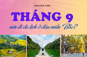 [🍜🥤🇻🇳] Tháng 9 nên đi du lịch ở đâu miền Bắc? 10 địa điểm tuyệt nhất
