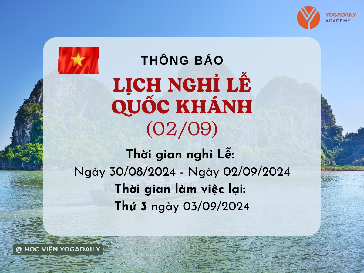 THÔNG BÁO LỊCH NGHỈ LỄ 02/09
Yogadaily gửi đến bạn lịch nghỉ lễ Quốc Khánh năm 2024. Thời gian nghỉ Lễ:
Thứ Sáu ngày 30/08/2024 đến hết Thứ Hai ngày 02