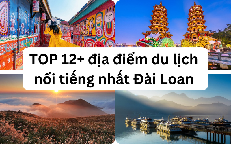 TOP địa điểm du lịch đẹp, nổi tiếng ở Đài Loan hiện nay