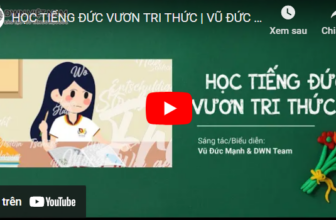 HỌC TIẾNG ĐỨC VƯƠN TRI THỨC | Vũ Đức Mạnh & DWN Team  [👨‍🎓🇻🇳] dwn.com.vn