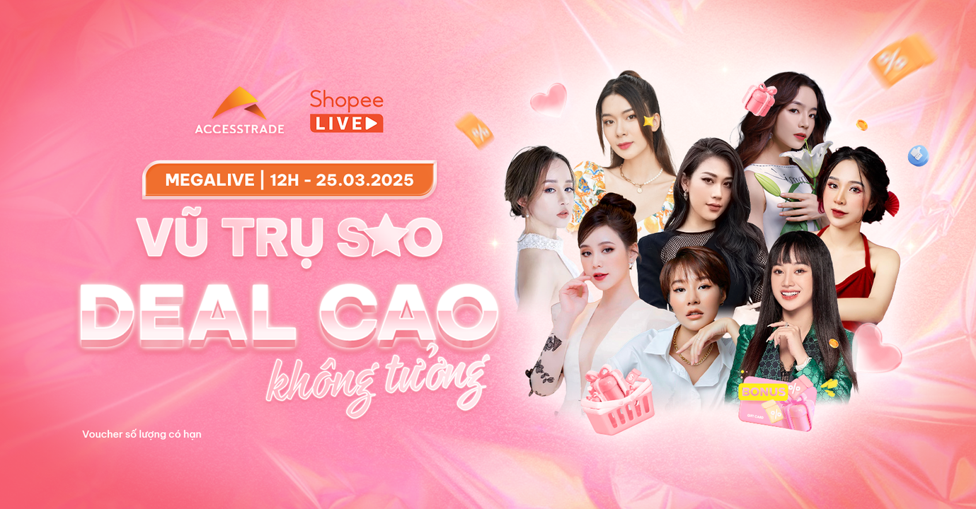 [🤑🇻🇳] ACCESSTRADE là nền tảng Tiếp thị liên kết (Affiliate Marketing) số 1 tại Việt Nam 💲 Top1MMO 🤑 – 🚀 MEGALIVE 25/03 – HOST XINH, DEAL XỊN, SĂN HẾT MÌNH!🔥 Siêu sự kiện Megalive …