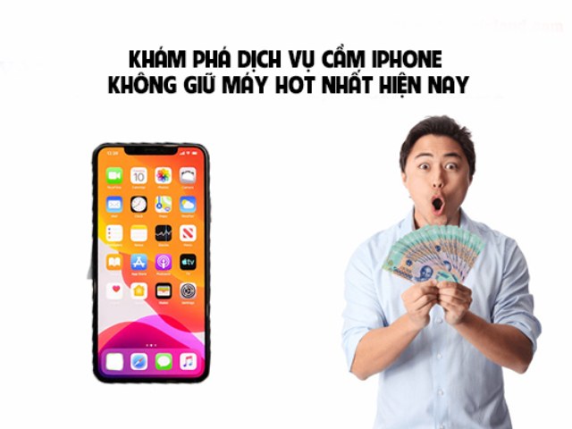 Cầm iPhone không giữ máy uy tín, thủ tục nhanh ở An Tín Phát