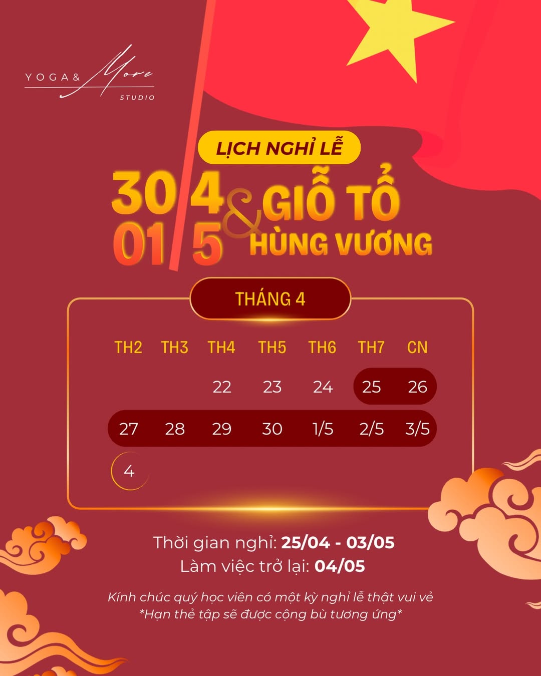 [🆕🇻🇳] YOGA & MORE – Phòng tập yoga 🧘 Top1Yoga 🤸🏻‍♀️ Yoga&More gửi mọi người lịch nghỉ lễ Giỗ Tổ Hùng Vương &  30/4 – 1/5 sắp tới: 

Từ thứ 7 25/4 đến hết Chủ Nhật ngày 3/5 
Thứ 2 ngày 4/5 các lớp hoạt động t