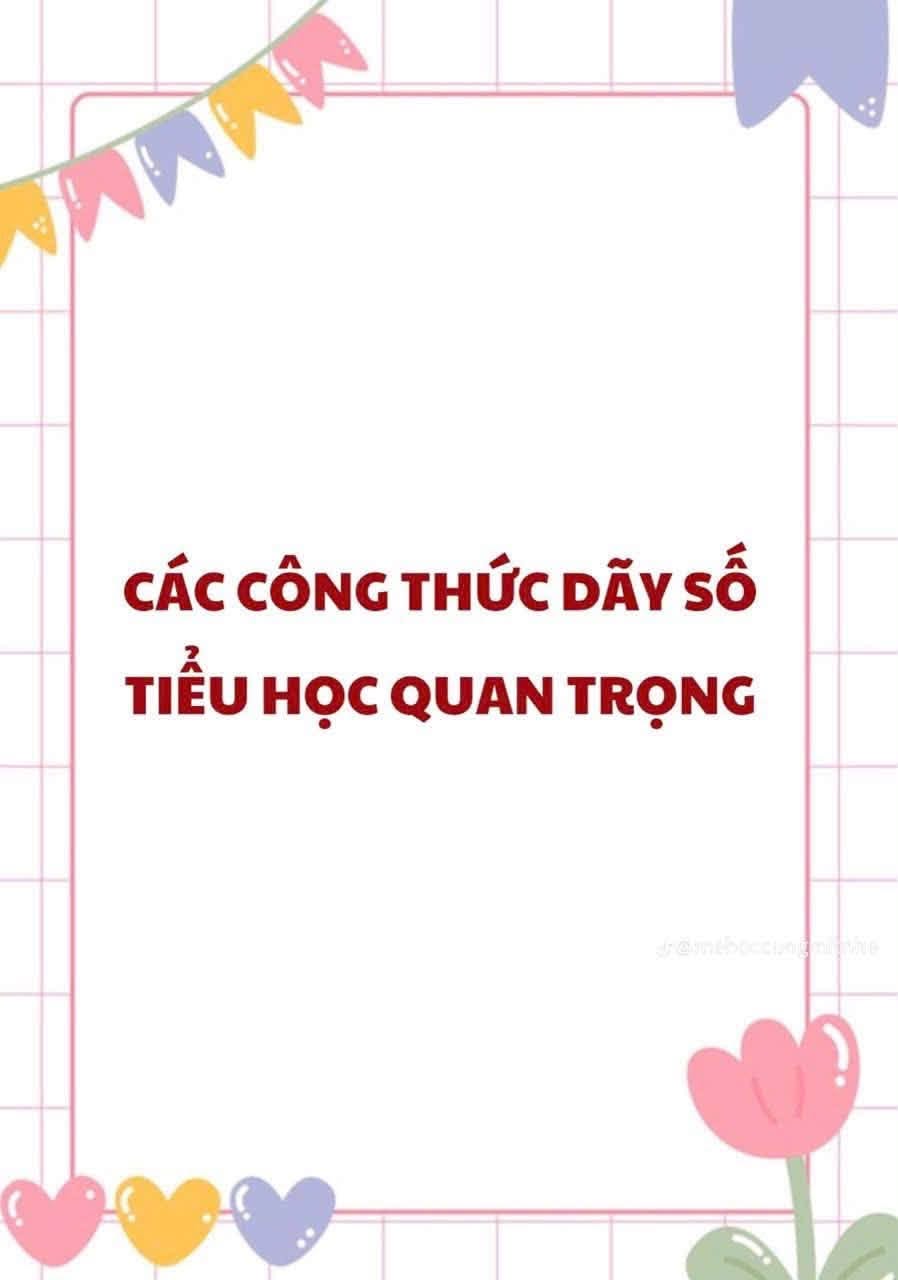 [🆕🇻🇳] Cô Đăng – Tài liệu Tiểu Học 📚 Top1Learn 📕 CÁC CÔNG THỨC DÃY SỐ TIỂU HỌC QUAN TRỌNG
