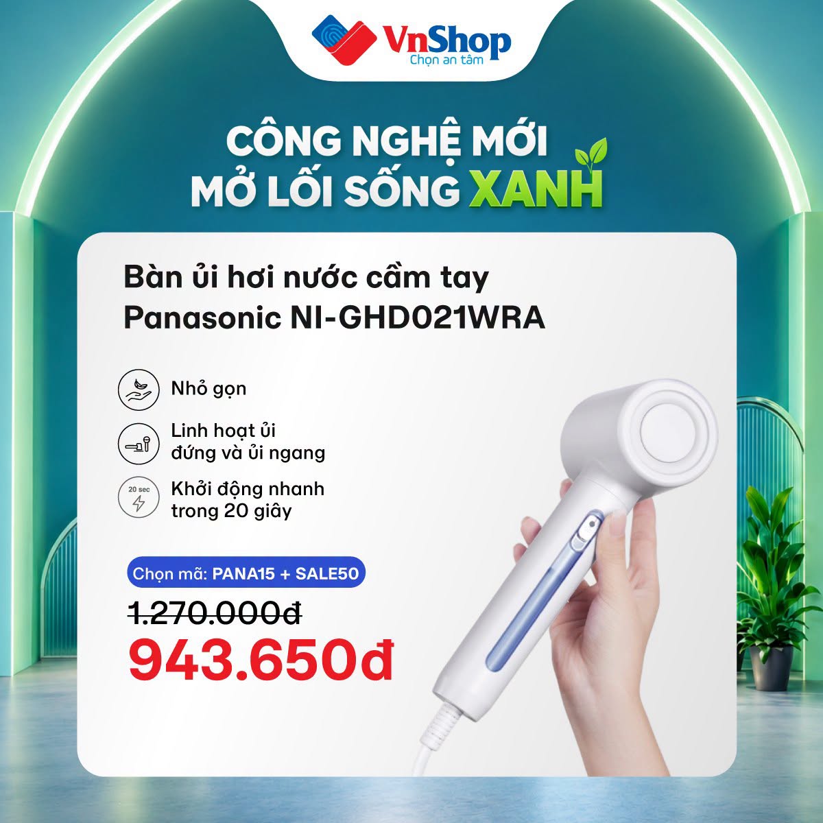 [🆕🇻🇳] VnShop – Kênh thương mại điện tử cam kết bán hàng 100% CHÍNH HÃNG  👕 Top1Fashion 👗   CÔNG NGHỆ HIỆN ĐẠI – MỞ LỐI SỐNG XANH CÙNG PANASONIC 

Nâng cấp không gian sống với loạt thiết bị Panasonic chính hãng, ứng dụng công nghệ hiện đại giúp ti